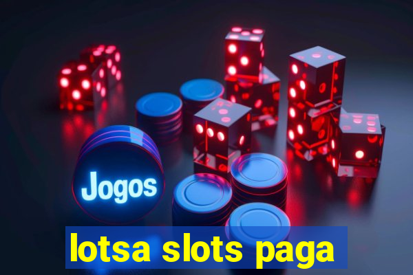 lotsa slots paga