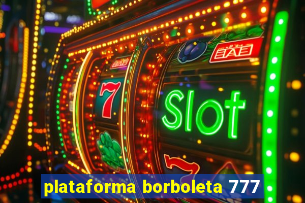 plataforma borboleta 777