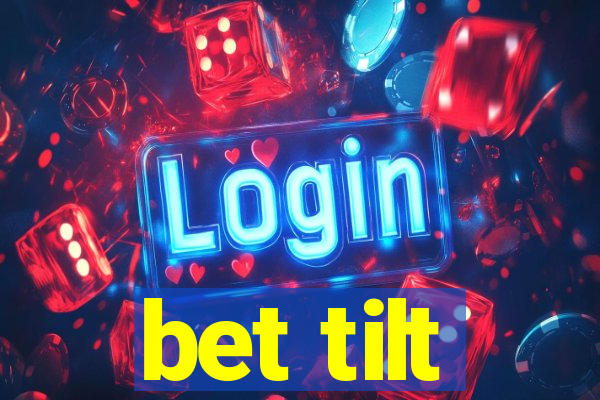 bet tilt