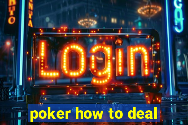 poker how to deal