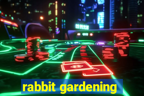 rabbit gardening