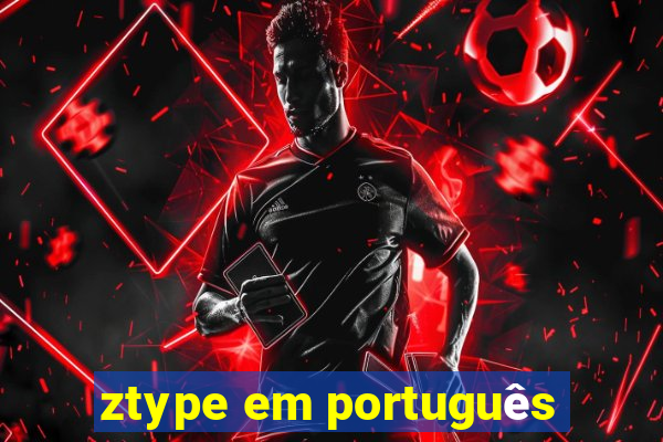 ztype em português