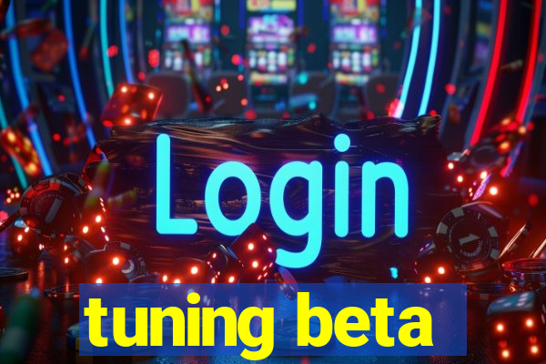 tuning beta