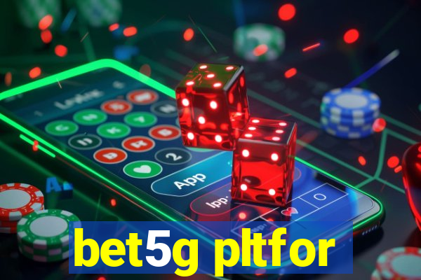 bet5g pltfor