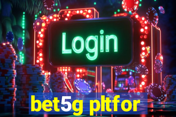 bet5g pltfor