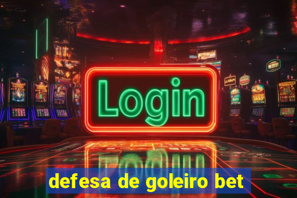 defesa de goleiro bet