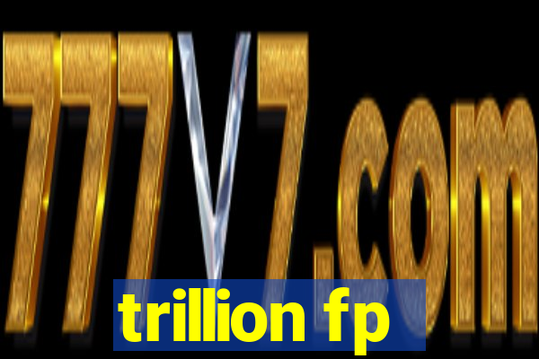 trillion fp