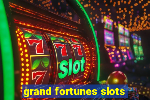 grand fortunes slots