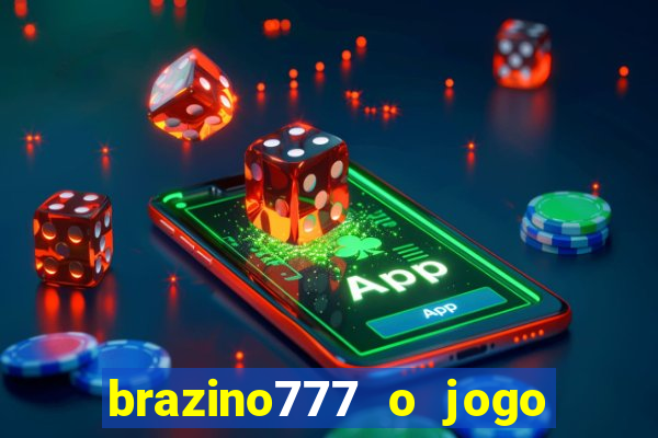 brazino777 o jogo da galera