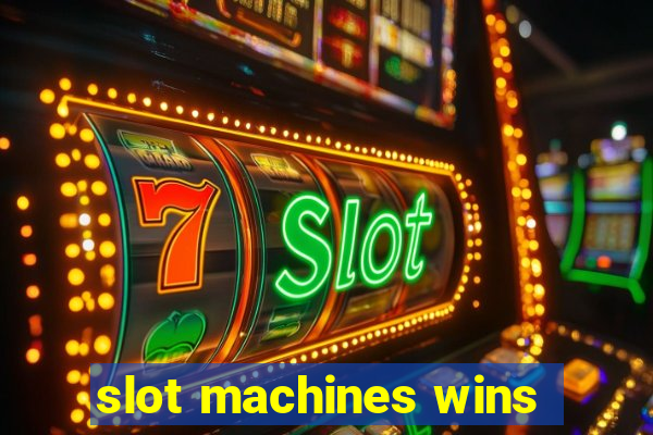 slot machines wins