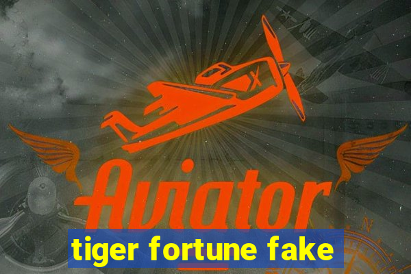 tiger fortune fake