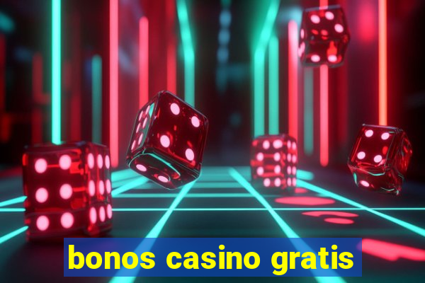 bonos casino gratis