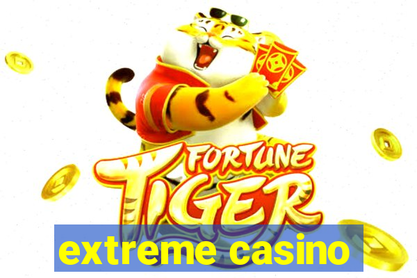 extreme casino