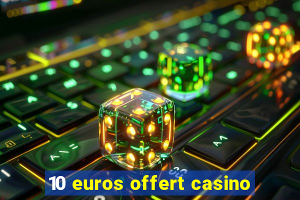 10 euros offert casino