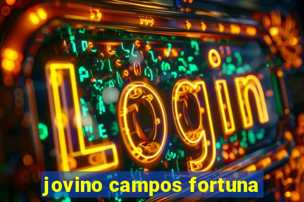 jovino campos fortuna