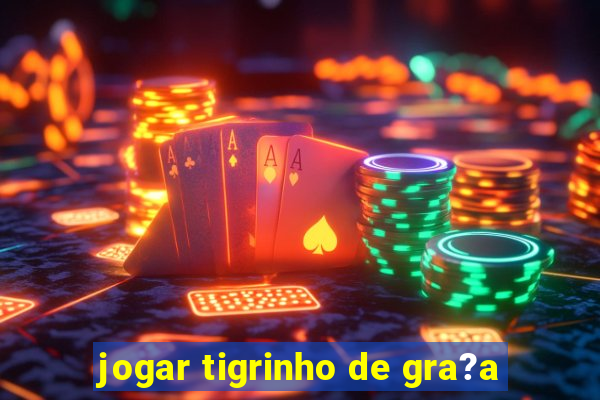 jogar tigrinho de gra?a