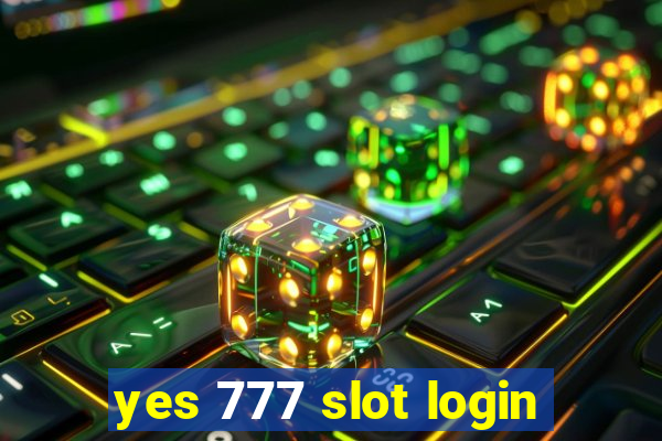 yes 777 slot login