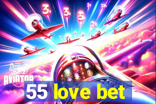 55 love bet