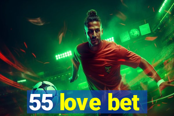 55 love bet