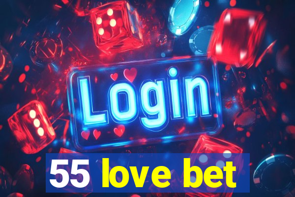 55 love bet