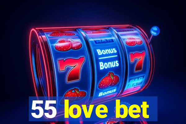 55 love bet