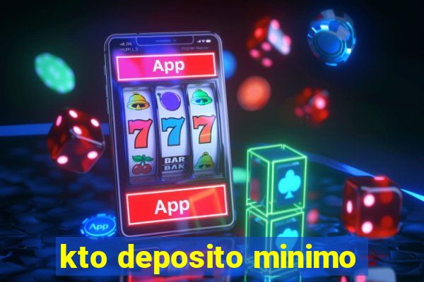 kto deposito minimo