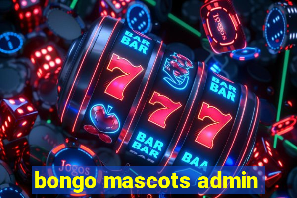 bongo mascots admin