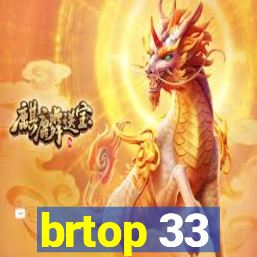 brtop 33