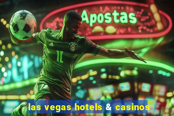 las vegas hotels & casinos