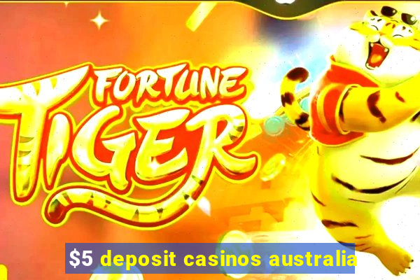 $5 deposit casinos australia