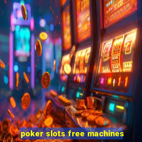 poker slots free machines