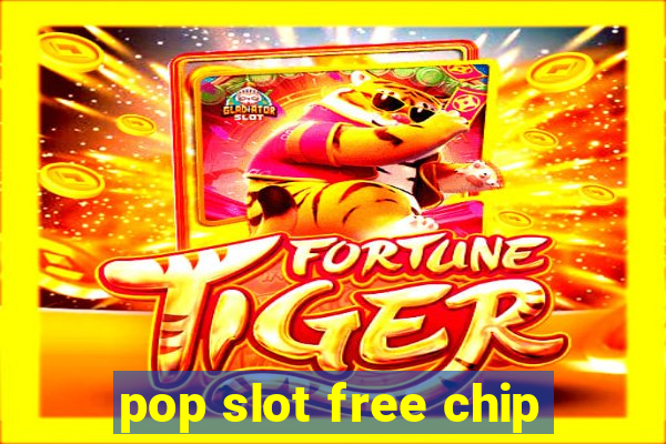 pop slot free chip