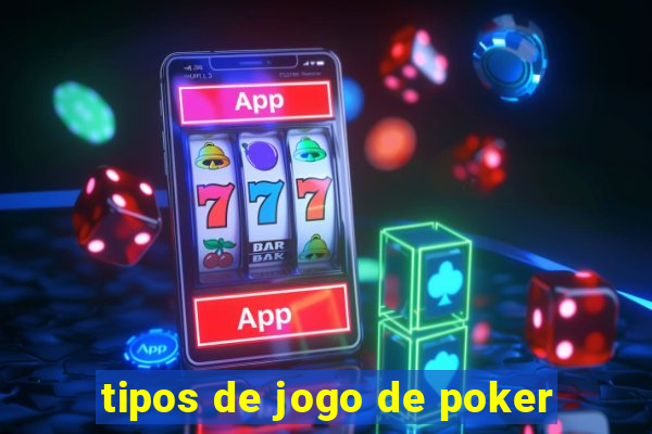 tipos de jogo de poker