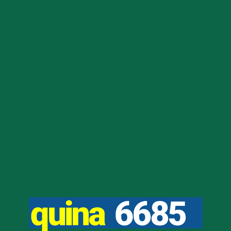 quina 6685