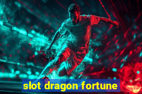 slot dragon fortune