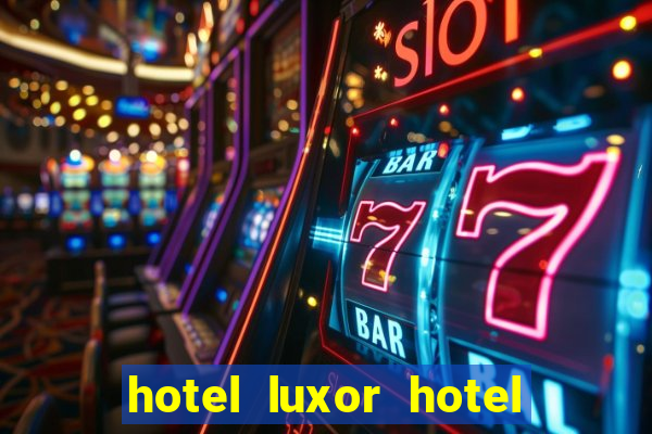 hotel luxor hotel and casino