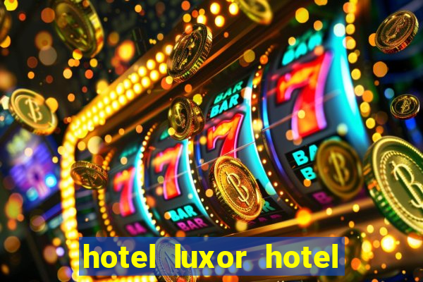 hotel luxor hotel and casino