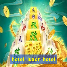 hotel luxor hotel and casino