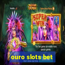 ouro slots bet