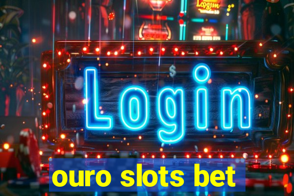 ouro slots bet