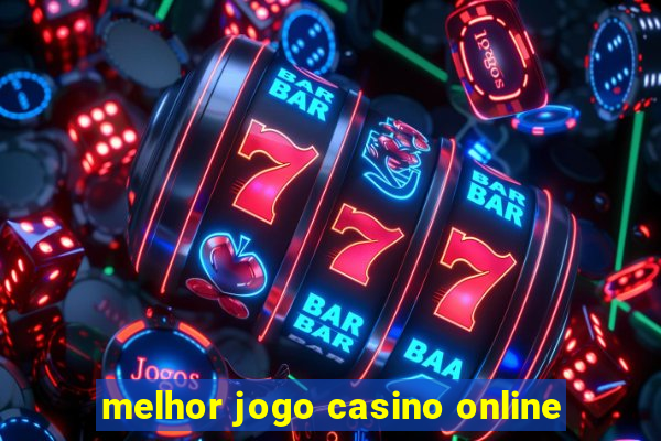 melhor jogo casino online