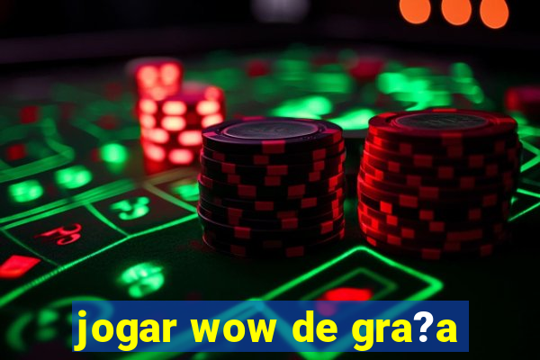 jogar wow de gra?a