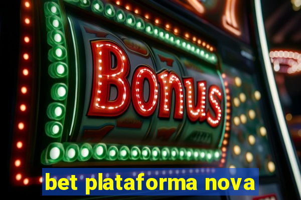 bet plataforma nova