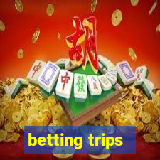 betting trips