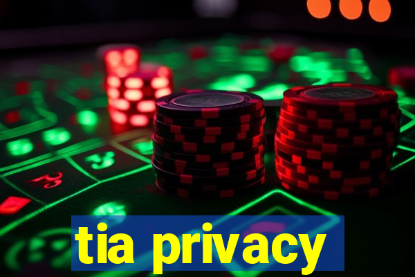 tia privacy