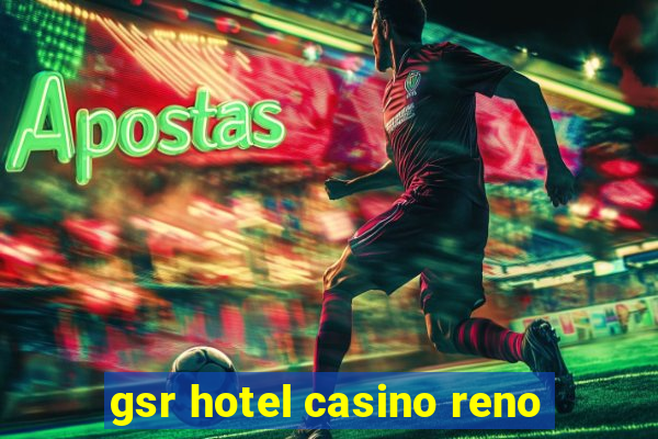 gsr hotel casino reno