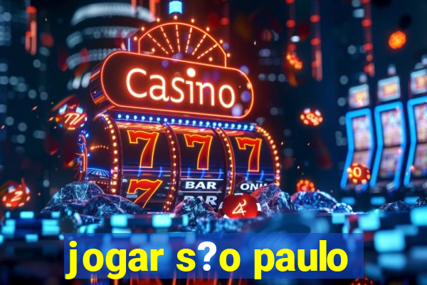 jogar s?o paulo