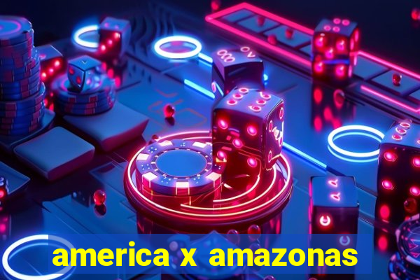 america x amazonas