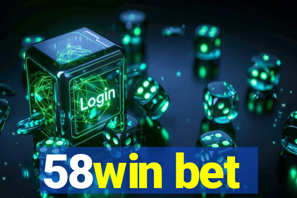 58win bet