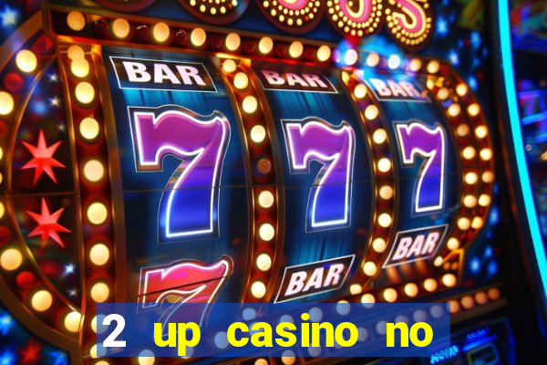 2 up casino no deposit bonus